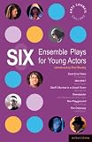 Six Ensemble Plays for Young Actos: East End Tales; The Odyssey; The Playground; Stuff I Buried in a Small Town; Sweetpeter; Wan2tlk? (Play Anthologies)