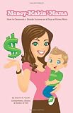 Money Makin Mama: How to Generate a Steady Income as a Stay at Home Mom 41f06h4amPL. SL160 Money Makin Mama: How to Generate a Steady Income as a Stay at Home Mom