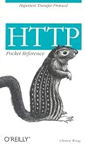 HTTP Pocket Reference: Hypertext Transfer Protocol (Pocket Reference (O'Reilly))