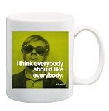 I THINK EVERYBODY SHOULD LIKE EVERYBODY Andy Warhol Quote Mug Coffee Cup 11 oz