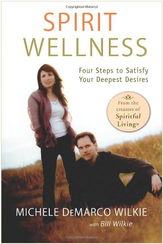 Spirit Wellness: Four Steps to Satisfy Your Deepest Desires