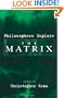Philosophers Explore The Matrix