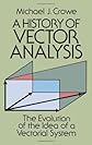A history of vector analysis : the evolution of the idea of a vectorial system
