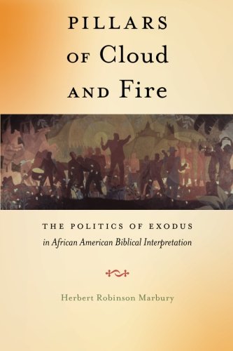 Pillars of Cloud and Fire: The Politics of Exodus in African American Biblical Interpretation (Religion and Social Transformation)