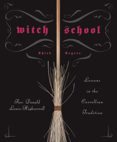 Witch School Third Degree: Lessons in the Correllian Tradition (Witch School)
