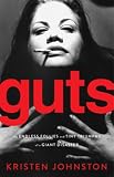 Guts: The Endless Follies and Tiny Triumphs of a Giant Disaster