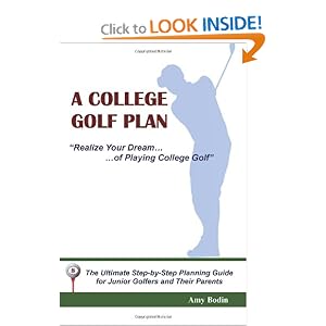 A College Golf Plan: Realize Your Dream of Playing College Golf