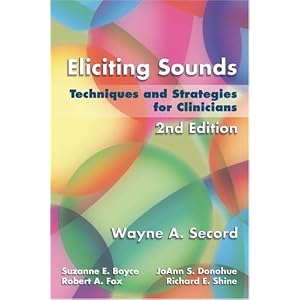Click here to buy Eliciting Sounds: Techniques and Strategies for Clinicians by Wayne A. Secord, Suzanne E. Boyce, JoAnn S. Donohue, and Robert A. Fox.