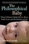 The Philosophical Baby: What Children's Minds Tell Us About Truth, Love, and the Meaning of Life