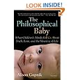 The Philosophical Baby: What Children's Minds Tell Us About Truth, Love, and the Meaning of Life