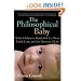 The Philosophical Baby: What Children's Minds Tell Us About Truth, Love, and the Meaning of Life