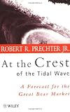 At the Crest of the Tidal Wave: A Forecast for the Great Bear Market (Wiley Investment)