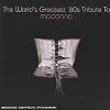 The Worlds Greatest 80's Tribute to Madonna The Worlds Greatest 80's Tribute to Madonna