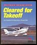 Cleared For Takeoff - Your Handbook for Becoming a Private Pilot