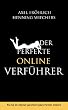 Der perfekte Online-Verf�hrer: Wie Sie im Internet garantiert jeden Partner erobern