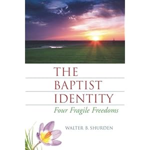 The Baptist Identity: Four Fragile Freedoms