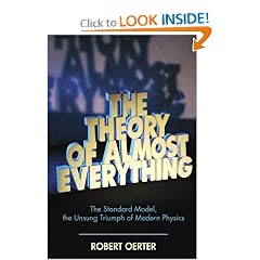 The Theory of Almost Everything: The Standard Model, the Unsung Triumph of Modern Physics