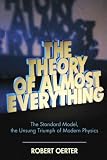 The Theory of Almost Everything: The Standard Model, the Unsung Triumph of Modern Physics