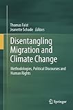 Disentangling migration and climate change : methodologies, political discourses and human rights