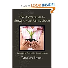 The Mom's Guide to Growing Your Family Green: Saving the Earth Begins at Home (Stonesong Press Books)