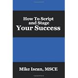 How To Script and Stage Your Success