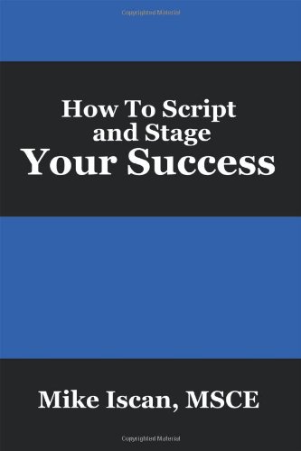 How To Script and Stage Your Success