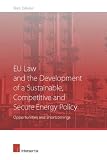 EU law and the development of a sustainable, competitive and secure energy policy : opportunities and shortcomings