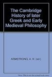 The Cambridge history of later Greek and early medieval philosophy