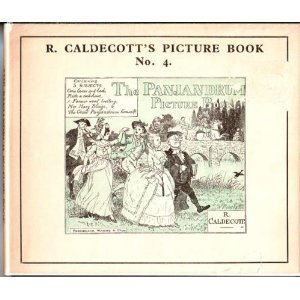 The Panjandrum Picture Book Containing Come Lasses and Lads; Ride a Cock-Horse to Banbury Cross; and A Farmer Went Trotting Upon His Grey Mare; Mrs. Mary BlaIze; The Great Panjandrum Himself (No. 4)