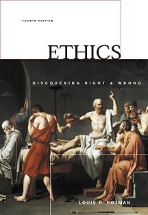 By Louis P. Pojman - Ethics: Discovering Right and Wrong (4th Edition) (2001-06-16) [Paperback]