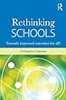 Rethinking Schools: Improved educational outcomes for all?