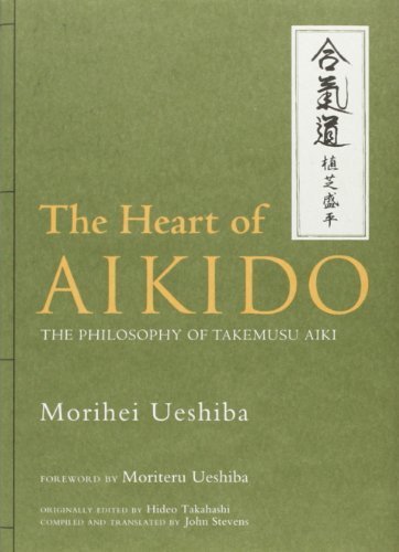 The Heart of Aikido: The Philosophy of Takemusu Aiki by Ueshiba, Morihei (2013) Hardcover
