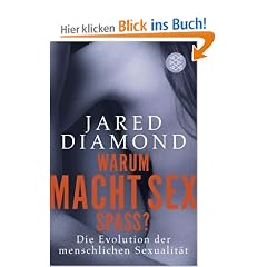 Warum macht Sex Spa�?: Die Evolution der menschlichen Sexualit�t