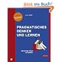 Pragmatisches Denken und Lernen. Refactor your Wetware!