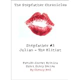 The Stepfather Chronicles - Stepfather #3 : Julian - The Elitist - A Pseudo-Incest Erotica Short Storydi Cherry Red
