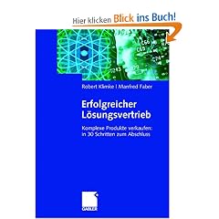 Erfolgreicher L�sungsvertrieb: Komplexe Produkte verkaufen: in 30 Schritten zum Abschluss