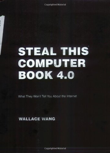 By Wallace Wang - Steal This Computer Book 4.0: What They Won't Tell You About the Internet Book/CD Package: What They Won't Tell You About the Internet (4th Edition) (4.1.2006)