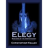 Elegy (The Arbiter Codex) ~ Christopher Kellen