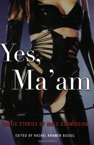 Yes, Ma'am: Erotic Stories of Male Submission