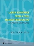  : Labor Economics From A Free Market Perspective