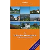 Die Volkacher Mainschleife und ihr reizvolles Umland: Franken - erwandern - erradeln - erfahrenvon "Gabi Bergauer"