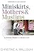Miniskirts, Mothers and Muslims: A Christian Woman in a Musl...