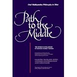 Path to the Middle: Oral Madhyamika Philosophy in Tibet: The Spoken Scholarship of Kensur Yeshey Tupden (Suny Series in Buddhist Studies)