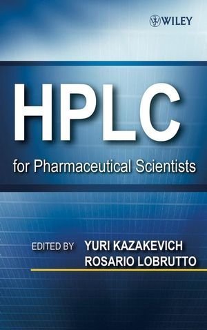 HPLC for Pharmaceutical Scientists by Yuri V. Kazakevich (2007-02-06)