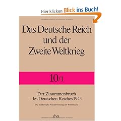Das Deutsche Reich und der Zweite Weltkrieg, 10 Bde., Bd.10, Das Ende des Dritten Reiches