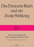 Zoom Produkt-Bild: Das Deutsche Reich und der Zweite Weltkrieg, 10 Bde., Bd.10, Das Ende des Dritten Reiches