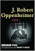 J. Robert Oppenheimer: A Life