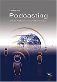 Podcasting-Von der Randerscheinung zum Massenmedium. Eine marktanalytische Studie
