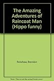 The amazing adventures of Raincoat Man