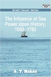 The influence of sea power upon history, 1660-1783 [microform]